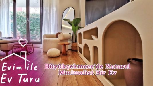 Büyükçekmece&#8217;de naturel minimalist bir evdeyiz
